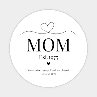 Her children rise up and call her blessed Mom Est 1975 Magnet